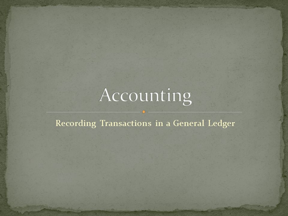 Recording Transactions in a General Ledger