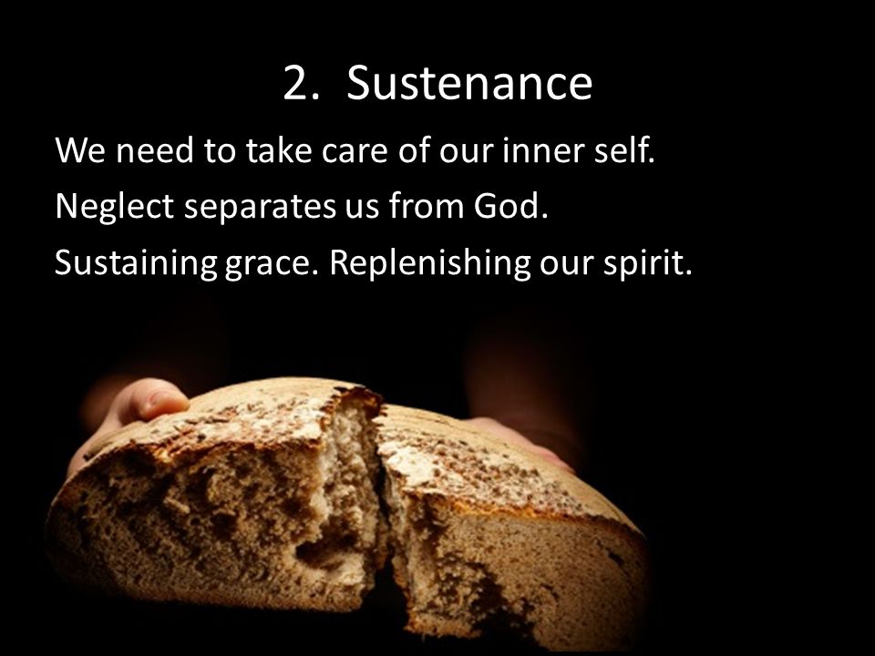 2. Sustenance We need to take care of our inner self.
