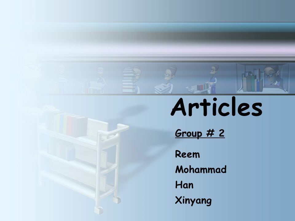Articles Group # 2 Reem Mohammad Han Xinyang