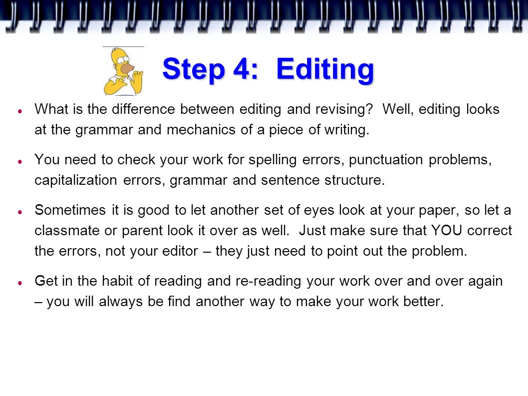 Step 4: Editing What is the difference between editing and revising.