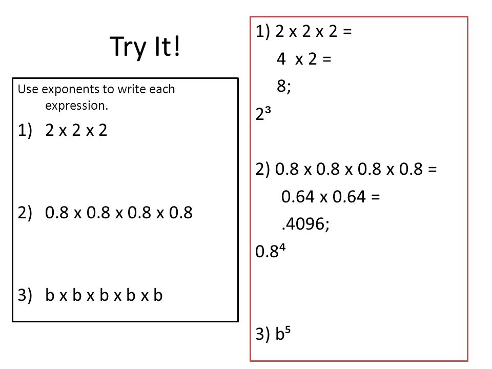 Try It. Use exponents to write each expression.