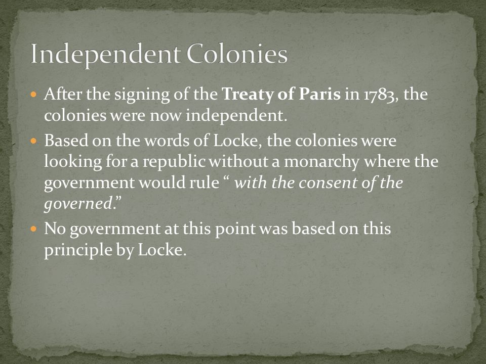 After the signing of the Treaty of Paris in 1783, the colonies were now independent.