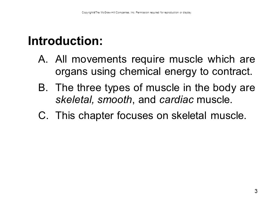 3 Introduction: A.All movements require muscle which are organs using chemical energy to contract.