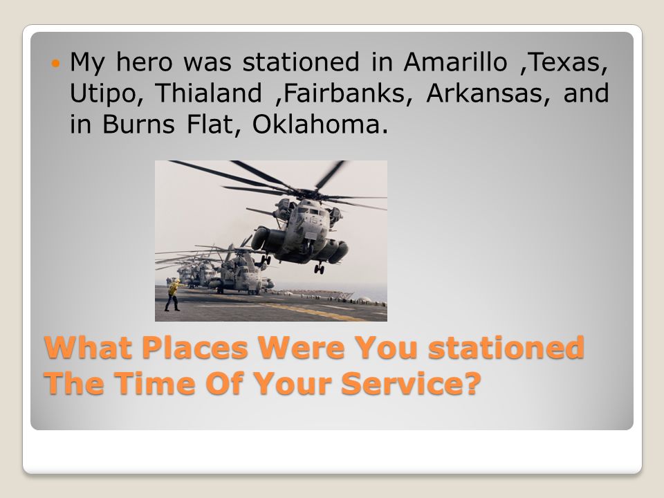 What Places Were You stationed The Time Of Your Service.