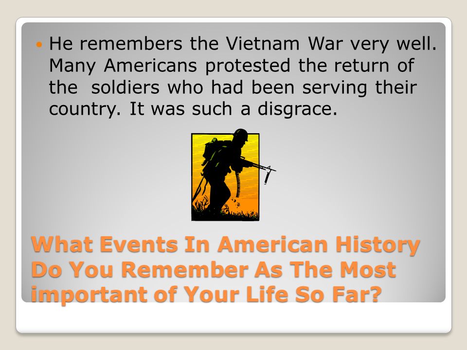What Events In American History Do You Remember As The Most important of Your Life So Far.