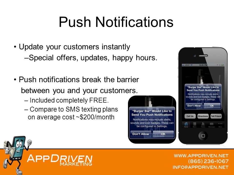 Push Notifications Update your customers instantly –Special offers, updates, happy hours.
