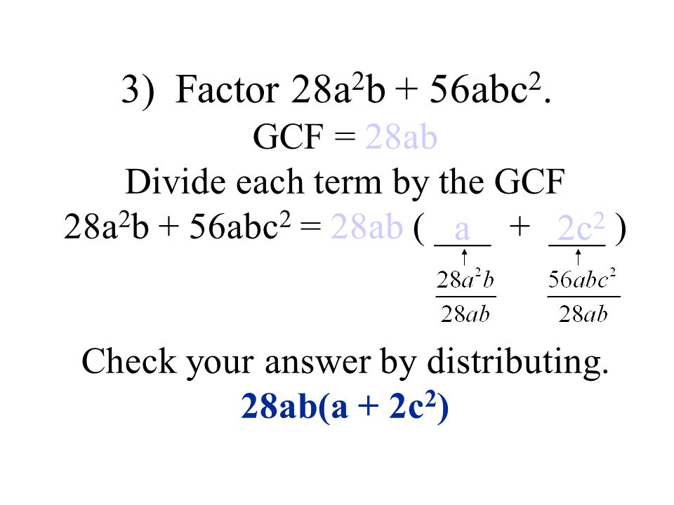 3) Factor 28a 2 b + 56abc 2.