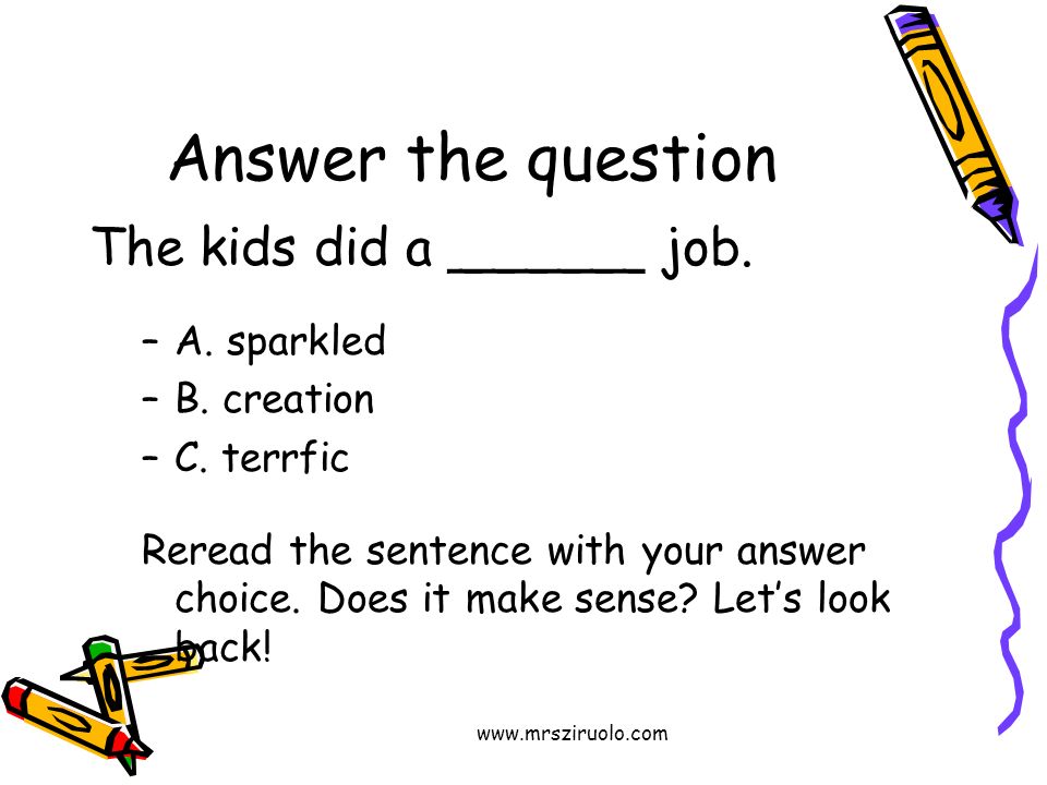 Answer the question The kids did a ______ job.