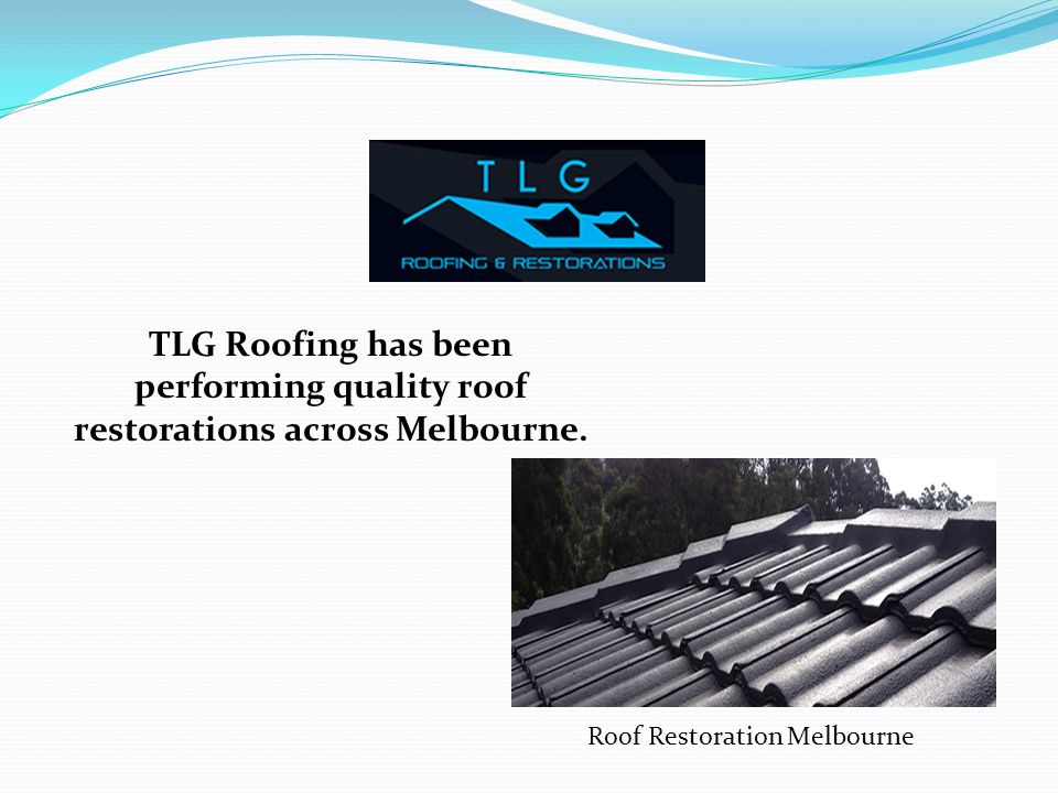 TLG Roofing has been performing quality roof restorations across Melbourne.