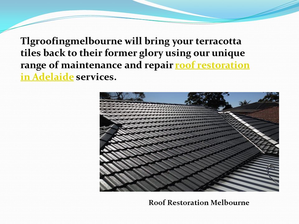 Tlgroofingmelbourne will bring your terracotta tiles back to their former glory using our unique range of maintenance and repair roof restoration in Adelaide services.roof restoration in Adelaide Roof Restoration Melbourne
