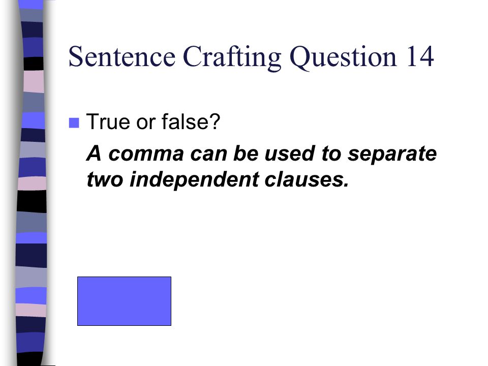 Sentence Crafting Question 14 True or false.