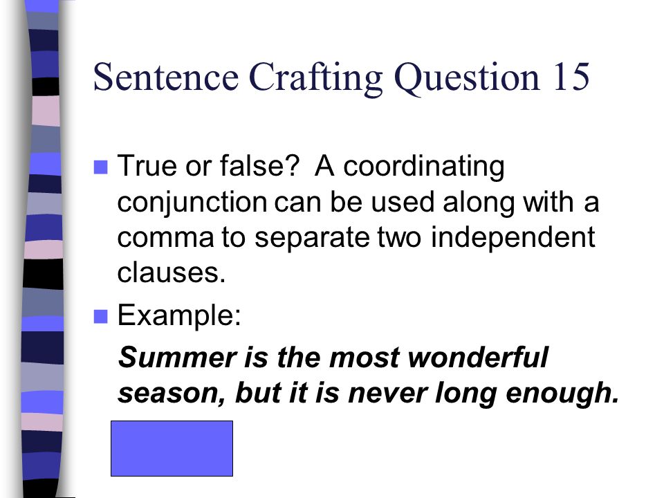 Sentence Crafting Question 15 True or false.