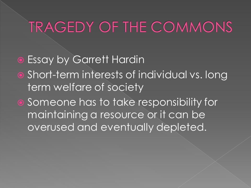  Essay by Garrett Hardin  Short-term interests of individual vs.