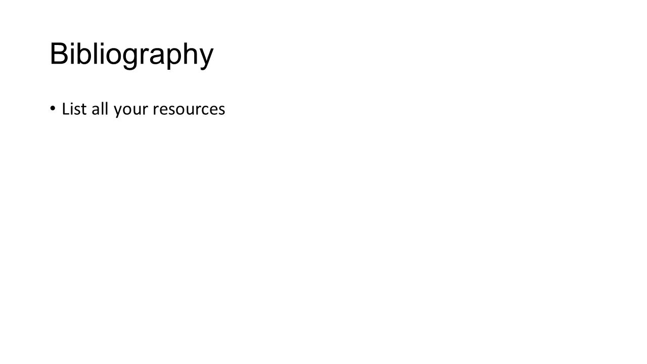 Bibliography List all your resources