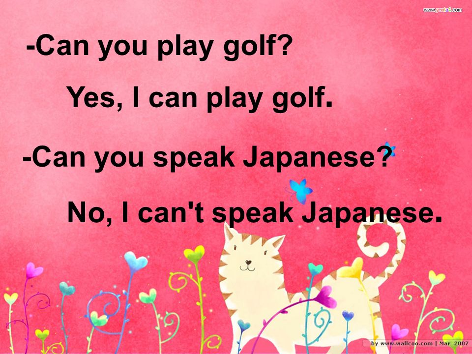 -Can you play golf -Can you speak Japanese Yes, I can play golf. No, I can t speak Japanese.