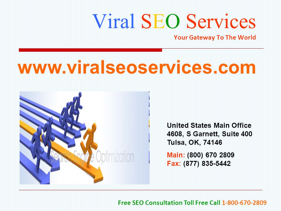 Viral SEO Services Your Gateway To The World Free SEO Consultation Toll Free Call United States Main Office 4608, S Garnett, Suite 400 Tulsa, OK, Main: (800) Fax: (877)