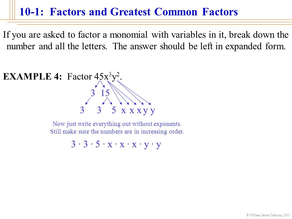 © William James Calhoun, : Factors and Greatest Common Factors If the number to be prime factored is negative, automatically take out a -1 .