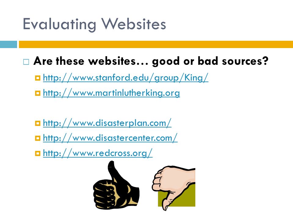 Evaluating Websites  Are these websites… good or bad sources.