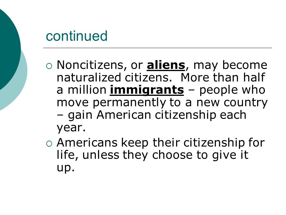 continued  Noncitizens, or aliens, may become naturalized citizens.