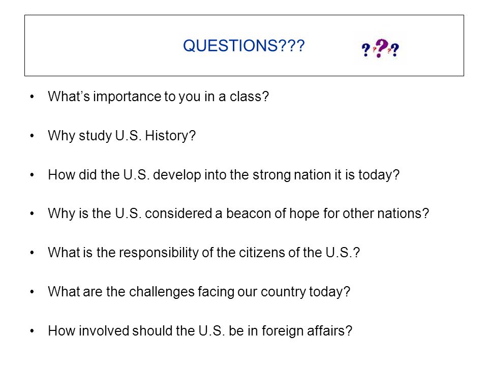 QUESTIONS . What’s importance to you in a class.