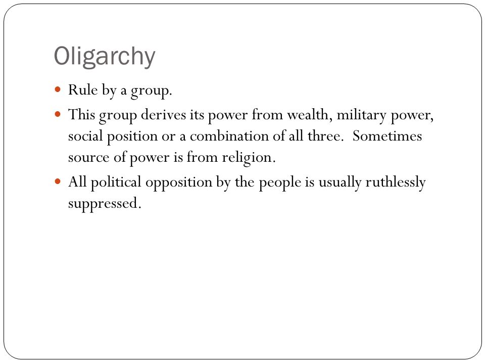 Oligarchy Rule by a group.