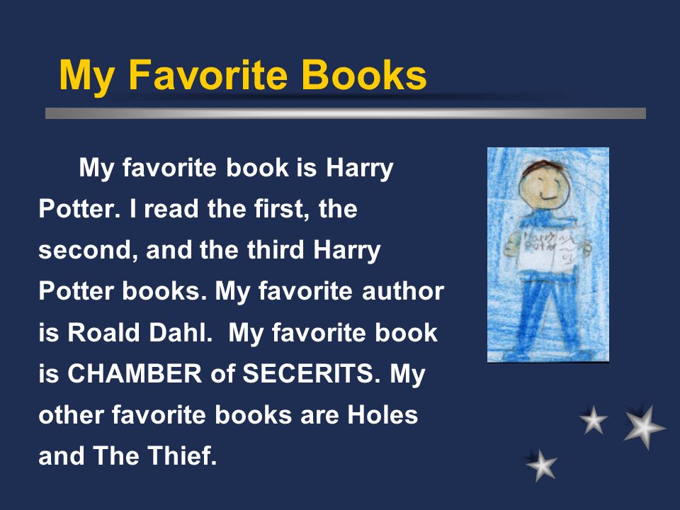 My Favorite Books My favorite book is Harry Potter.