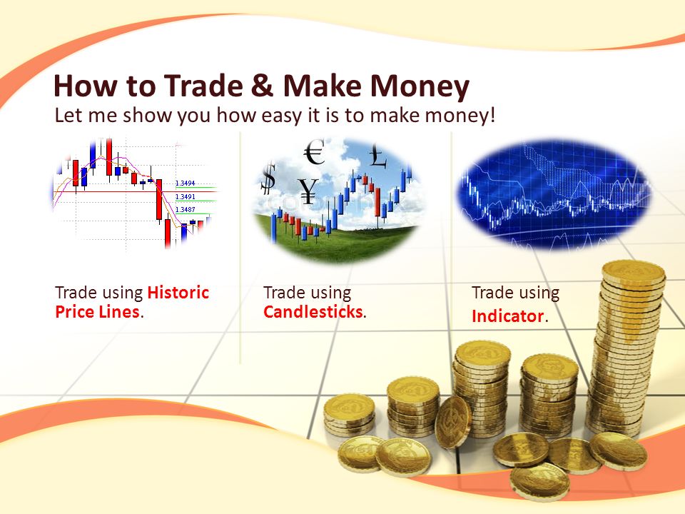 How to Trade & Make Money Let me show you how easy it is to make money.
