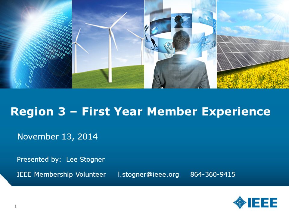 12-CRS-0106 REVISED 8 FEB Region 3 – First Year Member Experience November 13, 2014 Presented by: Lee Stogner IEEE Membership