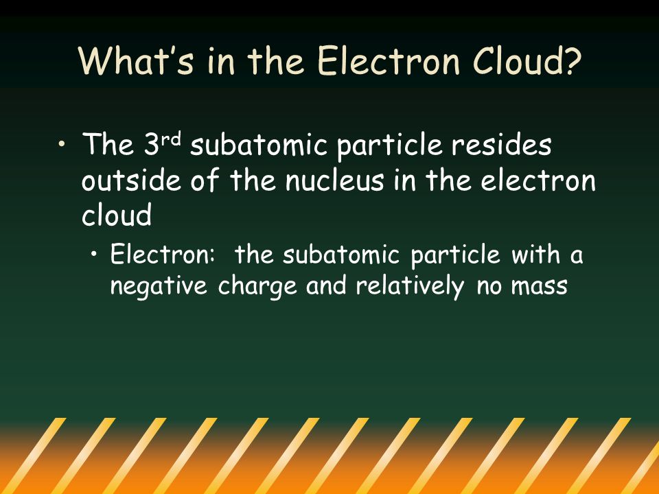 What’s in the Electron Cloud.