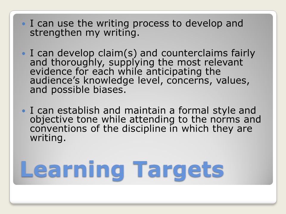Learning Targets I can use the writing process to develop and strengthen my writing.