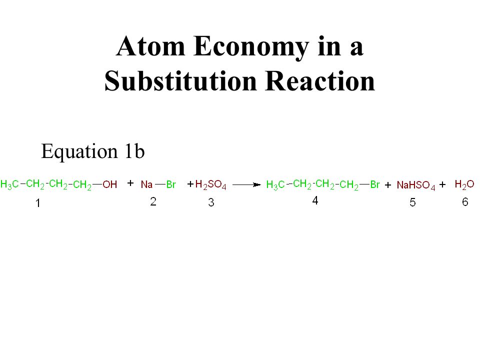 Green Chemistry Module For Organic A Project With Major 6 Atom Economy In A Substitution Reaction Equation 1b
