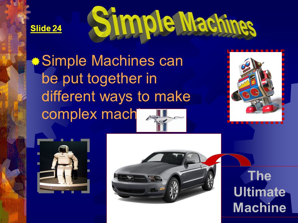 simple machines slide 1 the six simple machines are 1 lever 2 complex machines