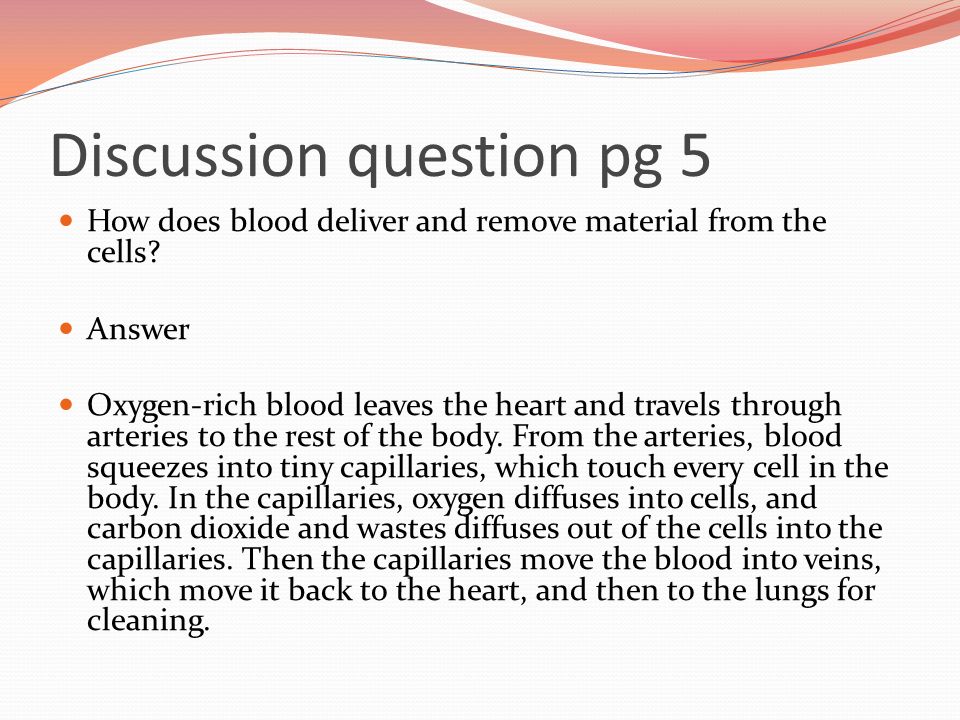 Discussion question pg 5 How does blood deliver and remove material from the cells.