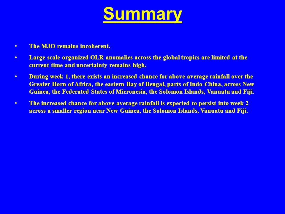 Summary The MJO remains incoherent.
