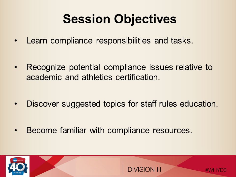 Session Objectives Learn compliance responsibilities and tasks.