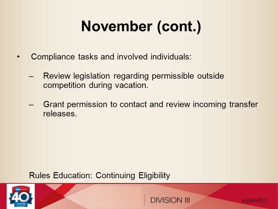 November (cont.) Compliance tasks and involved individuals: –Review legislation regarding permissible outside competition during vacation.