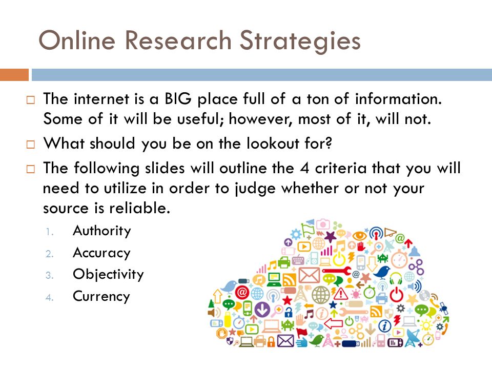 Online Research Strategies  The internet is a BIG place full of a ton of information.