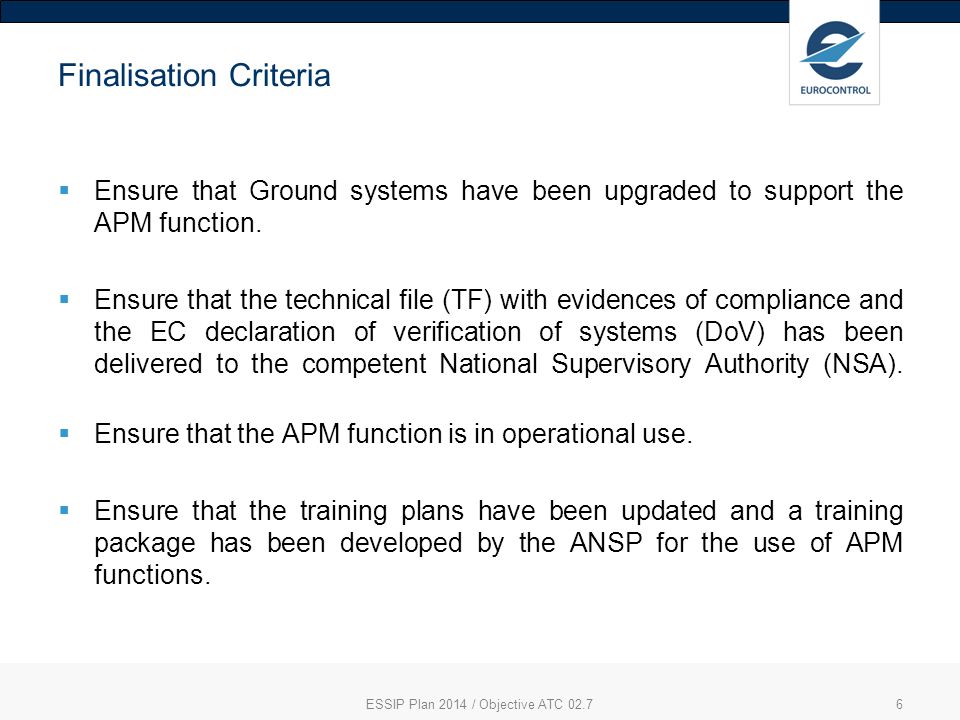 Finalisation Criteria  Ensure that Ground systems have been upgraded to support the APM function.