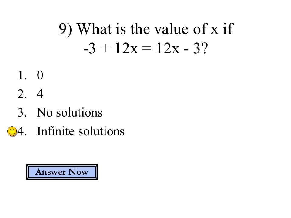 9) What is the value of x if x = 12x - 3.