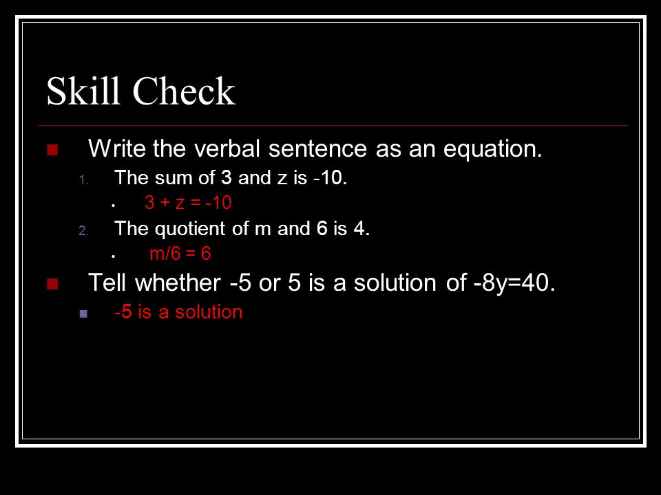 Skill Check Write the verbal sentence as an equation.