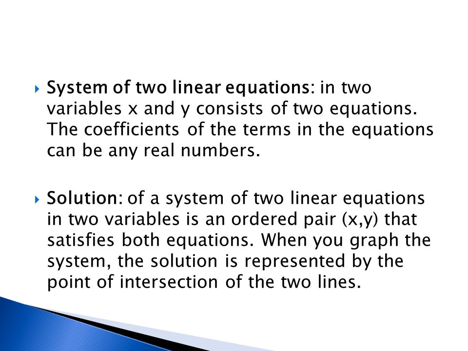  System of two linear equations: in two variables x and y consists of two equations.
