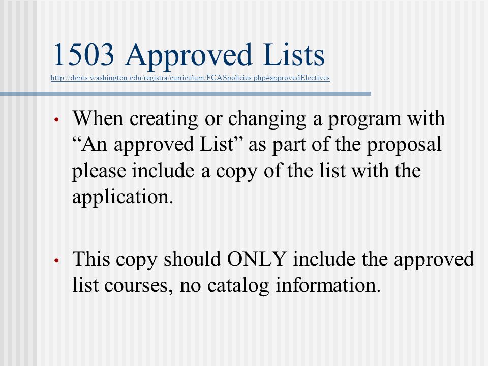 1503 Approved Lists     When creating or changing a program with An approved List as part of the proposal please include a copy of the list with the application.