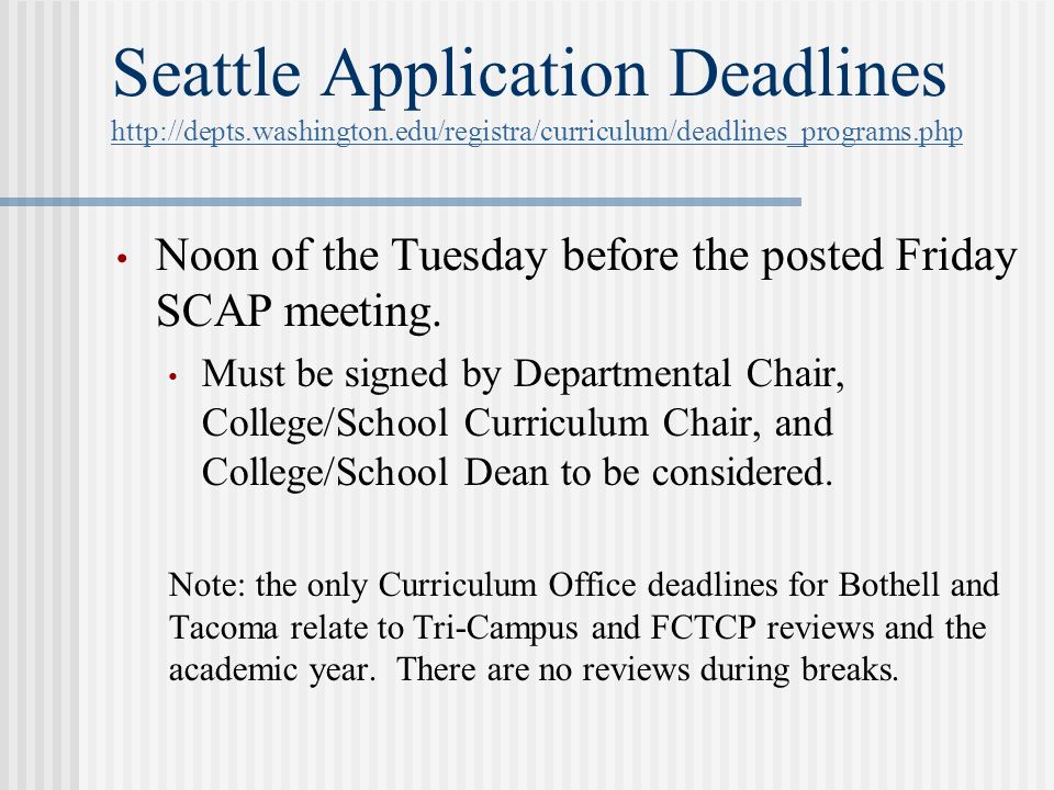 Seattle Application Deadlines     Noon of the Tuesday before the posted Friday SCAP meeting.