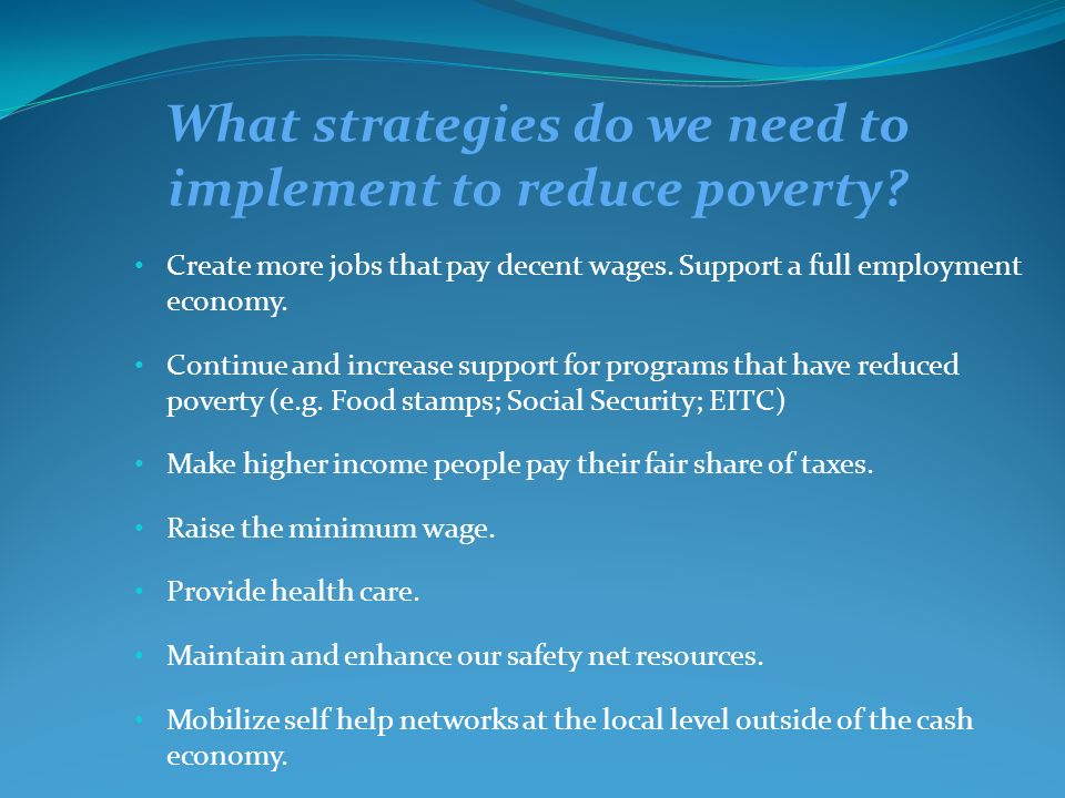 What strategies do we need to implement to reduce poverty.