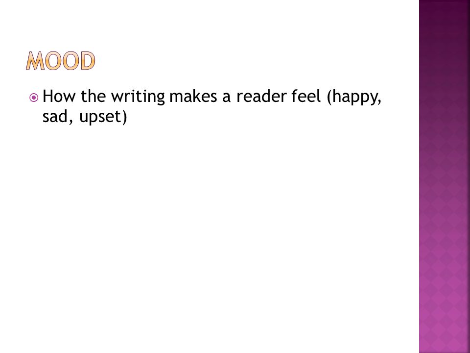  How the writing makes a reader feel (happy, sad, upset)