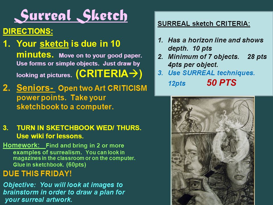 Surreal Sketch DIRECTIONS: 1.Your sketch is due in 10 minutes.