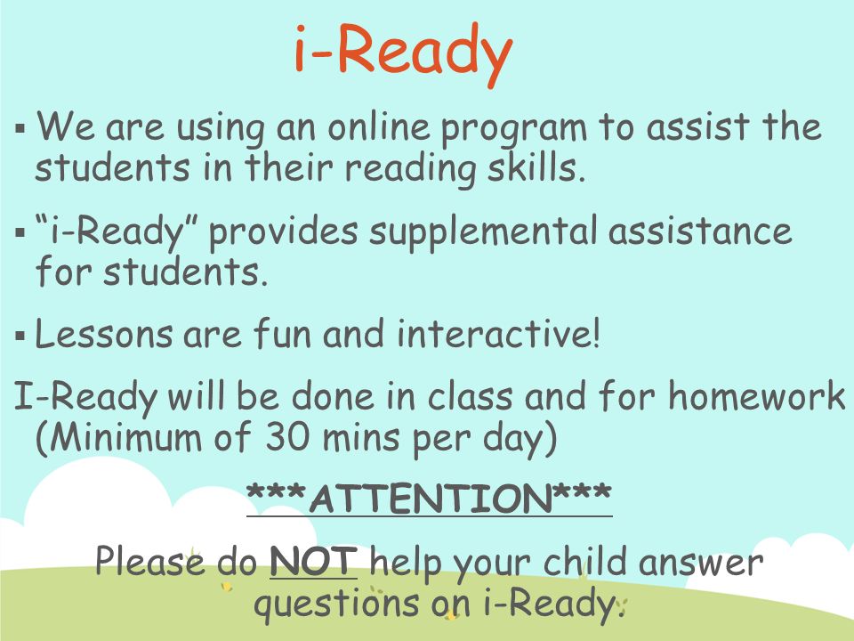  We are using an online program to assist the students in their reading skills.
