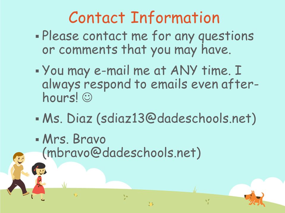 Contact Information  Please contact me for any questions or comments that you may have.