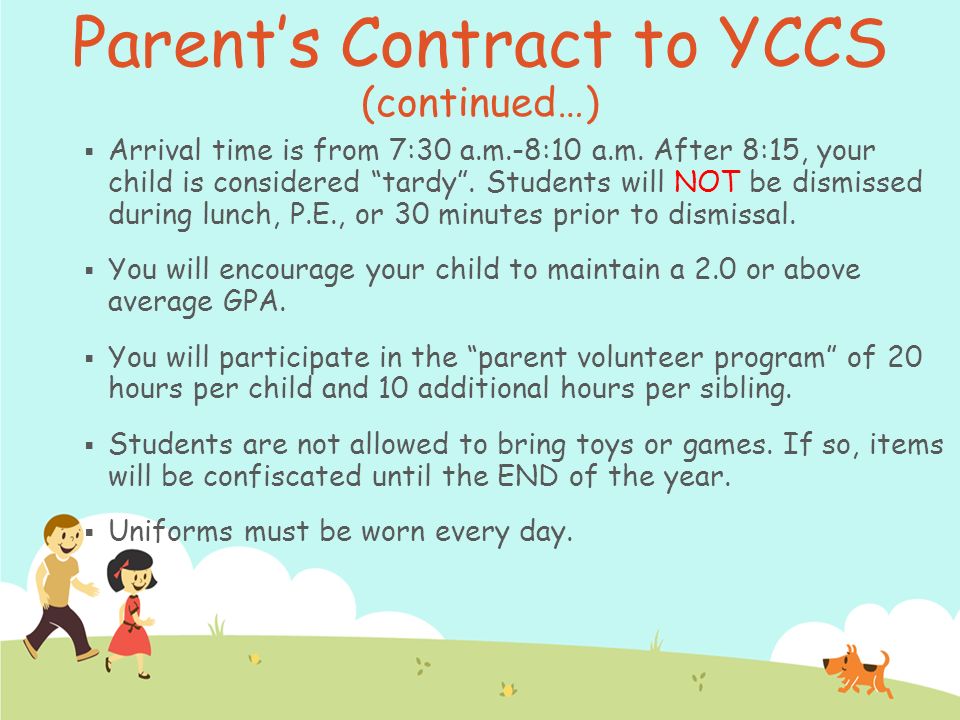 Parent’s Contract to YCCS (continued…)  Arrival time is from 7:30 a.m.-8:10 a.m.