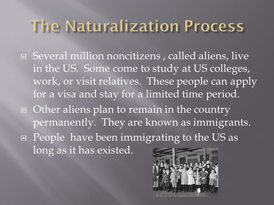  Several million noncitizens, called aliens, live in the US.
